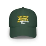 God Only Knows What I'd Be Without You Hat