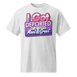 I Got Deported At My Oshi’s Meet & Greet Shirt