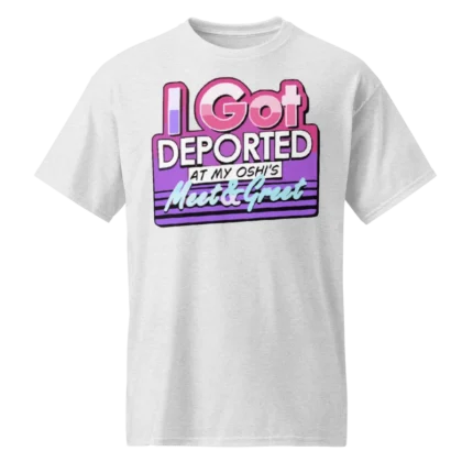 I Got Deported At My Oshi’s Meet & Greet Shirt