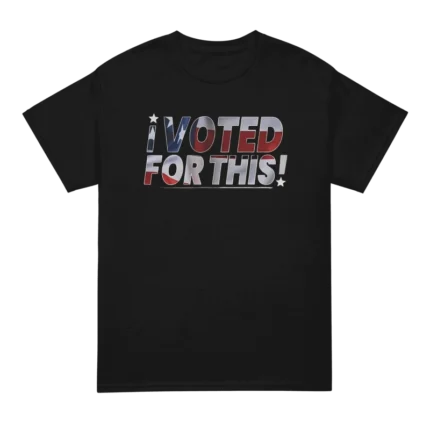 I Voted For This Shirt