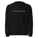 I Am Exactly Like Lana Del Rey Sweatshirt