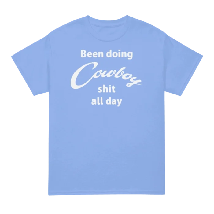 Yellowstone Taylor Sheridan Been Doing Cowboy shit all day Shirt