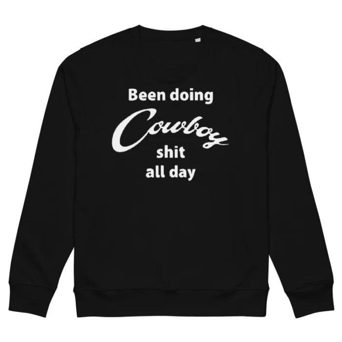 Yellowstone Taylor Sheridan Been Doing Cowboy shit all day Sweatshirt