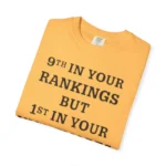 9th In Your Rankings But 1st In Your Nightmares T Shirt