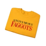 Anonymous Faggots Sweatshirts