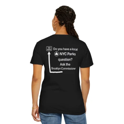 Do You Have a Local NYC Parks Question Ask the Brooklyn Commissioner T Shirt
