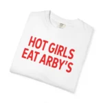 Hot Girls Eat Arby’s T Shirt