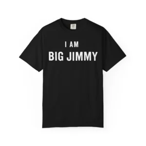 I Am Big Jimmy Shirt