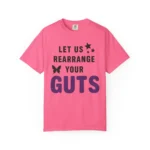 Let Us Rearrange Your Guts Shirt