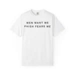 Men Want Me Phish Fears Me T Shirt