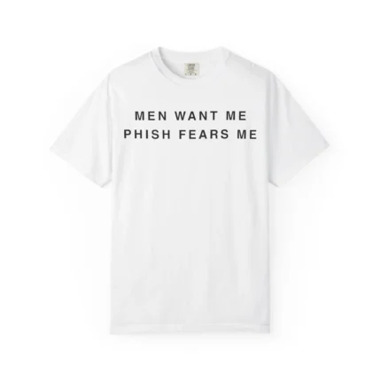 Men Want Me Phish Fears Me T Shirt