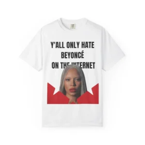 Y'all Only Hate Beyoncé On The Internet Shirt