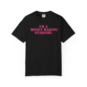 I’m A Money Making Stargirl Shirt