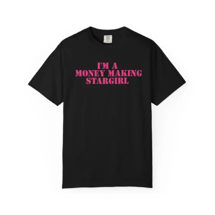 I’m A Money Making Stargirl Shirt