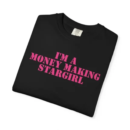 I’m A Money Making Stargirl T Shirt