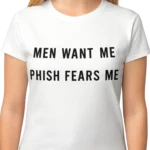 Men Want Me Phish Fears Me Shirt