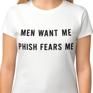 Men Want Me Phish Fears Me Shirt