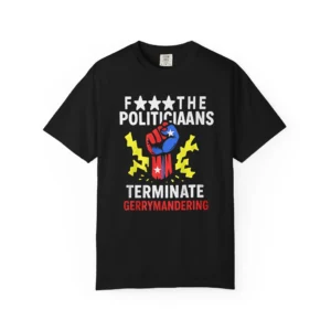 Fuck The Politicians Terminate Gerrymandering Shirt
