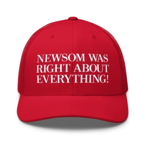 Newsom Was Right About Everything Hat