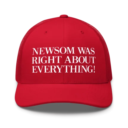 Newsom Was Right About Everything Hat