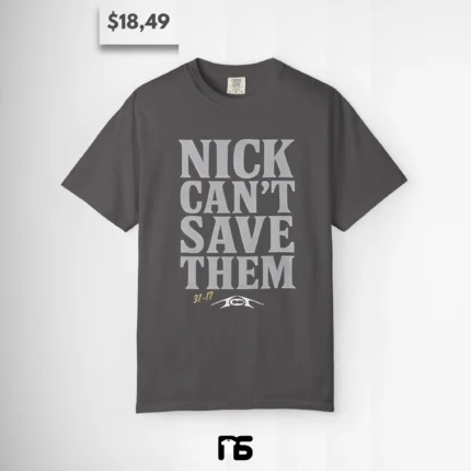 Nick Can't Save Them Shirt