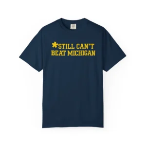 Still Can't Beat Michigan Shirt