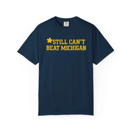 Still Can't Beat Michigan Shirt