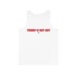 Trump Is Not Hot Tank Top