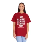 We Almost Always Almost Win Nebraska Team Sweatshirt