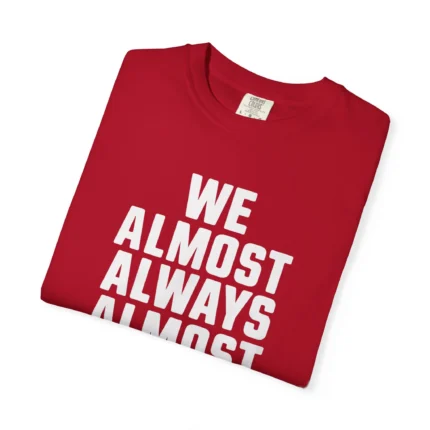 We Almost Always Almost Win Nebraska Team T Shirt