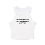 Bitches With Tattoos Fuck Better Tank Top