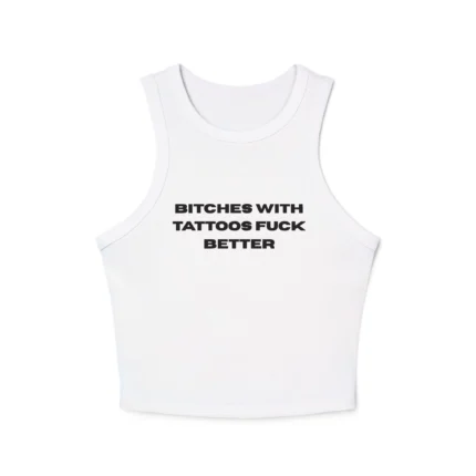 Bitches With Tattoos Fuck Better Tank Top