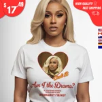 Am I The Drama Shirt