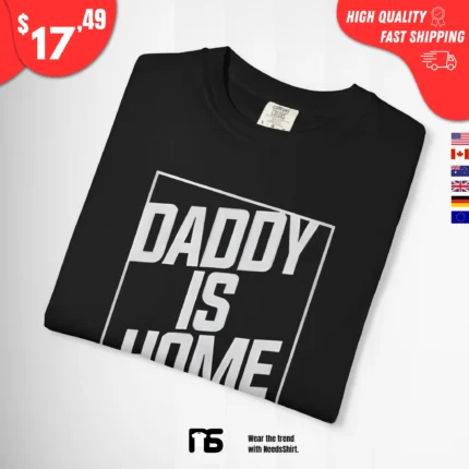 Daddy is home T-Shirt