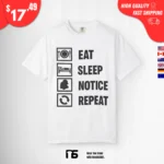 Eat Sleep Notice Repeat Shirt