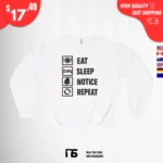 Eat Sleep Notice Repeat Sweatshirt