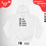 Eat Sleep Notice Repeat Hoodie