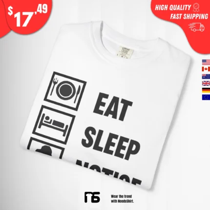 Eat Sleep Notice Repeat T Shirt