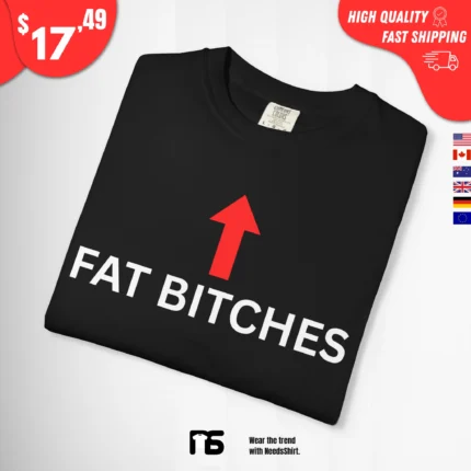 Fat Bitches Sit Here t-Shirt