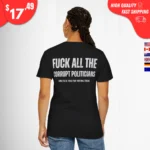 Fuck All the Corrupt Politicians and Fuck You for Voting Them Sweatshirt