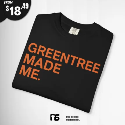 Greentree Made Me T Shirt