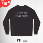 Just Be Jealous Sweatshirt