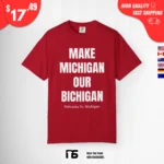 Make Michigan Our Bichigan Nebraska vs Michigan t-Shirt