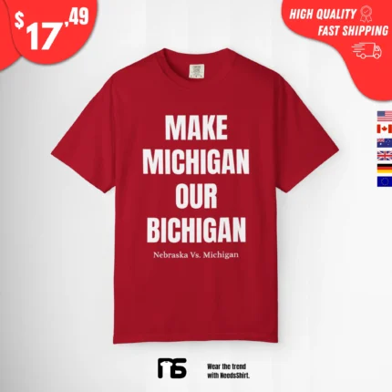 Make Michigan Our Bichigan Nebraska vs Michigan t-Shirt