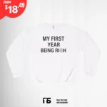 My First Year Being Rich Sweatshirt