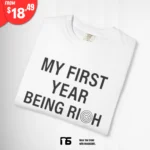 My First Year Being Rich T Shirt