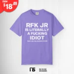 RFK Jr Is Literally A Fucking Idiot What Are You Fucking Stupid Merch