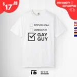 Republican Democrat Gay Guy Shirt