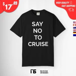 Say No To Cruise Shirt
