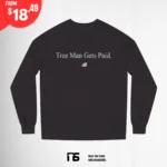 Tree Man Gets Paid Sweatshirt